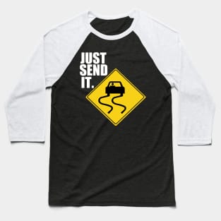 Just Send It Drifting Tuner Mechanic Car Lover Enthusiast Gift Idea Baseball T-Shirt